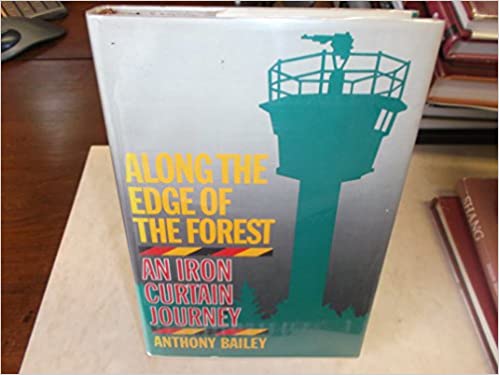 "Вдоль опушки леса: путешествие за железный занавес", Энтони Бейли